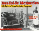 Roadside Memories: A Collection of Vintage Gas Station Photographs (Schiffer Book for Collectors & Historians)
