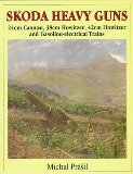 Skoda Heavy Guns: 24cm Cannon, 38cm Howitzer, 42cm Howitzer and Others (Schiffer Military/Aviation History)