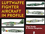 Luftwaffe Fighter Aircraft in Profile (Schiffer Military History Book)