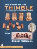 The Story of the Thimble: An Illustrated Guide for Collectors (A Schiffer Book for Collectors)