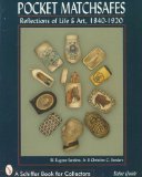 Pocket Matchsafes: Reflections of Life and Art, 1840-1920 (A Schiffer Book for Collectors)