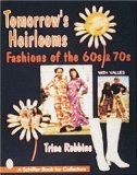 Tomorrow's Heirlooms: Fashions of the 60s & 70s (A Schiffer Book for Collectors)