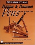 Dick Sing Returns: Unique and Unusual Pens from the Wood Lathe (Schiffer Book for Woodturners)