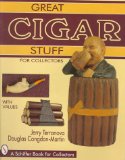Great Cigar Stuff for Collectors (A Schiffer Book for Collectors)