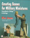 Creating Scenes for Military Miniatures: Groundwork, Foliage and Settings (Schiffer Military History Book)