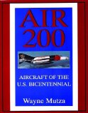Air 200: Aircraft of the U.S. Bicentennial (Schiffer Military/Aviation History)