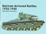 German Armored Rarities 1935-1945: Neubaufahrzeug, Luchs, Flammpanzer, Tauchpanzer, Krokodil, Leopard, Lowe, Bar, and Many Other Experimental Vehicles ... Projects (Schiffer Military/Aviation History)