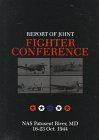 Report of Joint Fighter Conference: : NAS Patuxent River, MD - 16-23 October 1944 (Schiffer Military History)