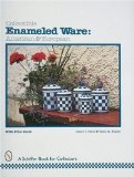 Collectible Enameled Ware: American & European (A Schiffer Book for Collectors)