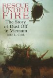 Rescue Under Fire: The Story of DUST OFF in Vietnam (Schiffer Military/Aviation History)