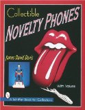 Collectible Novelty Phones: If Mr. Bell Could See Me Now (A Schiffer Book for Collectors)