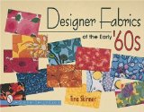 Designer Fabrics of the Early '60s (Schiffer Design Book)