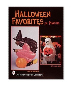 Halloween Favorites in Plastic (A Schiffer Book for Collectors)