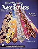 Popular & Collectible Neckties, 1955-Present (Schiffer Book for Collectors)