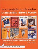 From Footlights to "The Flickers," Collectible Sheet Music: Broadway Shows and Silent Movies (Schiffer Book for Collectors)