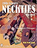 20th Century Neckties: Pre-1955 (A Schiffer Book for Collectors)