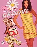 Fashions in the Groove: '60S & '70s (Schiffer Book for Collectors and Designers)