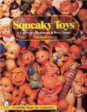 Squeaky Toys: A Collector's Handbook & Price Guide (A Schiffer Book for Collectors)