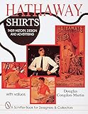 Hathaway Shirts: Their History, Design, and Advertising (Schiffer Book for Collectors and Designers)