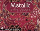 Metallic Textile Designs (Schiffer Book for Designers)