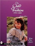 The Child in Fashion: 1750-1920 (A Schiffer Book for Collectors)