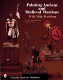 Painting Ancient and Medieval Warriors (Schiffer Book for Hobbyists)