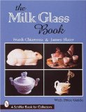 The Milk Glass Book (A Schiffer Book for Collectors)