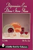 Depression Era Dime Store Glass (A Schiffer Book for Collectors)