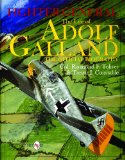Fighter General: The Life of Adolf Galland: The Official Biography