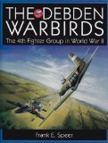 The Debden Warbirds: The 4th Fighter Group in World War II (Schiffer Military History)