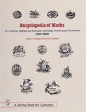 Encyclopedia of Marks on American, English, and European Earthenware, Ironstone, Stoneware (1780-1980): Makers, Marks, and Patterns in Blue and White, ... Ironstone (A Schiffer Book for Collectors)