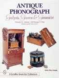 Antique Phonograph: Gadgets, Gizmos, and Gimmicks (A Schiffer Book for Collectors)