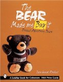 The Bear Made Me Buy It: Product Advertising Bears (A Schiffer Book for Collectors)