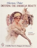 Harrison Fisher: Defining the American Beauty : With Price Guide (Schiffer Book for Collectors and Designers)