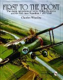 First to the Front: The Aerial Adventures of 1st Lt. Waldo Heinrichs and the 95th Aero Squadron 1917-1918 (Schiffer Military History)