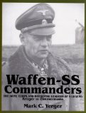 002: Waffen-SS Commanders: The Army, Corps and Divisional Leaders of a Legend: Krüger to Zimmermann (Schiffer Military History)
