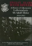 Twelve Years With Hitler: A History of 1. Kompanie Leibstandarte SS Adolf Hitler 1933-1945 (Schiffer Military History)