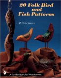 20 Folk Bird and Fish Patterns (Schiffer Book for Woodcarvers)