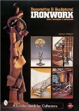 Decorative and Sculptural Ironwork: Tools, Techniques, Inspiration (A Schiffer Book for Collectors)