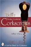 Bull's Pocket Guide to Corkscrews (A Schiffer Book for Collectors)