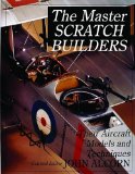 The Master Scratch Builders: Their Aircraft Models & Techniques (Schiffer Military History)