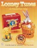 Looney Tunes Collectibles: An Unauthorized Guide (A Schiffer Book for Collectors)