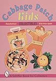 Cabbage Patch Kids Collectibles: An Unauthorized Handbook and Price Guide (Schiffer Book for Collectors)