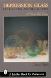 Depression Glass Collections and Reflections: A Guide with Values (A Schiffer Book for Collectors)