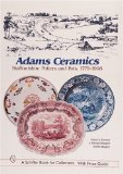 Adams Ceramics: Staffordshire Potters and Pots, 1779-1998 (A Schiffer Book for Collectors)