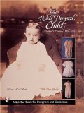 The Well-Dressed Child: Children's Clothing, 1820-1940