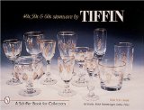 40'S, 50'S, & 60's Stemware by Tiffin (A Schiffer Book for Collectors)