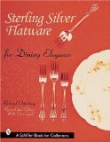 Sterling Silver Flatware for Dining Elegance: With Revised Price Guide (A Schiffer Book for Collectors)
