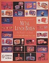 The Illustrated Encyclopedia of Metal Lunch Boxes (A Schiffer Book for Collectors)