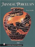 Japanese Porcelain 1800-1950 (A Schiffer Book for Collectors)